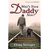 Who's Your Daddy Now?: The Cry of a Generation in Pursuit of Fathers