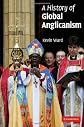 A History of Global Anglicanism (Introduction to Religion)