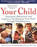 Your Child: Emotional, Behavioral, and Cognitive Development from Birth through Preadolescence