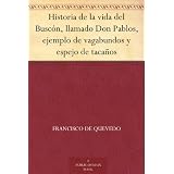 Historia de la vida del Busc�n, llamado Don Pablos, ejemplo de vagabundos y espejo de taca�os (Spanish Edition) ~ Francisco de Quevedo