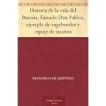 Historia de la vida del Busc�n, llamado Don Pablos, ejemplo de vagabundos y espejo de taca�os