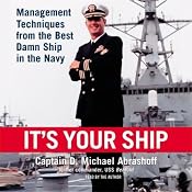 It's Your Ship: Management Techniques From the Best Damn Ship in the Navy | [D. Michael Abrashoff]