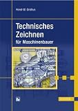 Technisches Zeichnen f&uuml;r Maschinenbauer - Horst-Walter Grollius