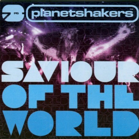 Planetshakers - Saviour of the World - Zortam Music