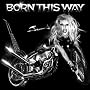 Born This Way ~ Lady Gaga