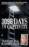 3,096 Days in Captivity: The True Story of My Abduction, Eight Years of Enslavement, and Escape