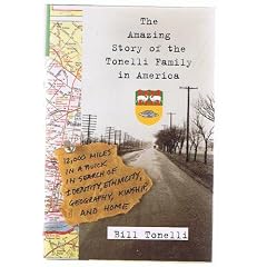 The Amazing Story of the Tonelli Family in America: Twelve Thousand Miles in a Buick in Search of Identity, Ethnicity, Geography, Kinship and Home
