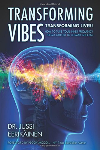 Transforming Vibes, Transforming Lives!: How to Tune Your Inner Frequency From Comfort to Ultimate Success