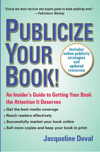 Publicize Your Book (Updated): An Insider s Guide to Getting Your Book the Attention It Deserves