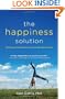 The Happiness Solution: Finding Joy And Meaning In An Upside Down World