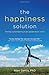 The Happiness Solution: Finding Joy and Meaning in an Upside Down World