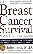 Breast Cancer Survival Manual, Fourth Edition: A Step-by-Step Guide for the Woman With Newly Diagnosed Breast Cancer