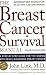 Breast Cancer Survival Manual, Fourth Edition: A Step-By-Step Guide for the Woman with Newly Diagnosed Breast Cancer Breast Cancer Survival Manual, Fourth Edition: A Step-By-Step Guide for the Woman with Newly Diagnosed Breast Cancer