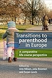 Transitions to parenthood in Europe : a comparative life course perspective