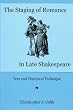 The Staging of Romance in Late Shakespeare: Text and Theatrical Technique