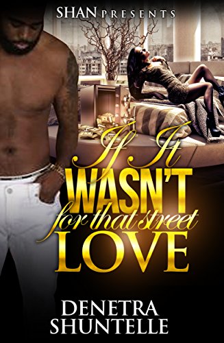 If It Wasn't For That Street Love