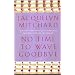 No Time to Wave Goodbye: A Novel