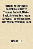 Fortuna Koln Players: Daniel Majstorovi, Thomas Brdari, Mikkel Beck, Antoine Hey, Jovan Kirovski, Tony Woodcock, Tim Wiese, Wolfgang Rolff-