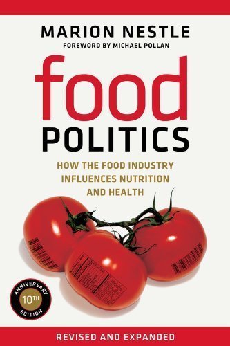 Food Politics: How the Food Industry Influences Nutrition and Health by Marion Nestle (May 14 2013)