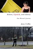 Knives, Lipstick, and Liberty One Womans Journey
