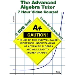 The Advanced Algebra Tutor (Adv. Algebra 2 / College Algebra) - 7 Hour Course - Learn By Examples!
