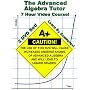 The Advanced Algebra Tutor (Adv. Algebra 2 / College Algebra) - 7 Hour Course - Learn By Examples!