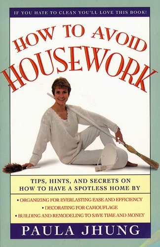 How to Avoid Housework: Tips, Hints and Secrets to Show You How to Have a