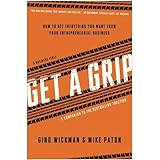 get a grip an entrepreneurial fable    your journey to get real get simple and get results