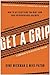 Get A Grip: An Entrepreneurial Fable . . . Your Journey to Get Real, Get Simple, and Get Results