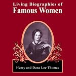 Living Biographies of Famous Women | Henry Thomas,Dana Lee Thomas