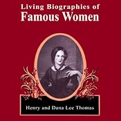 Living Biographies of Famous Women | [Henry Thomas, Dana Lee Thomas]