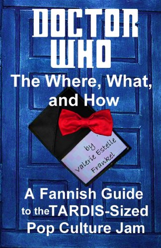doctor who the what where and how a fannish guide to the tardis sized pop culture jam