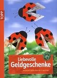 Produkt-Bild: Liebevolle Geldgeschenke: Kreative Ideen f&uuml;r viele Anl&auml;sse