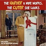 The Harder a Wife Works, the Cuter She Looks!