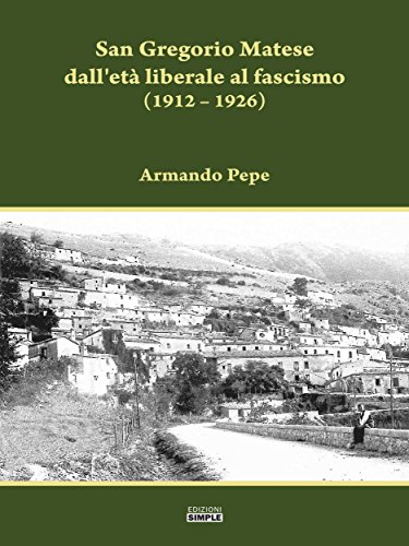 San Gregorio Matese dall'età liberale al fascismo: (1912 - 1926) (Italian Edition)