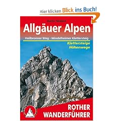 Allg�uer Alpen: H�henwege und Klettersteige. Sechs ausgew�hlte Durchquerungen in den Allg�uer Alpen mit insgesamt 40 Tagesetappen. Mit Heilbronner H�henweg, Mindelheimer und Hindelanger Klettersteig