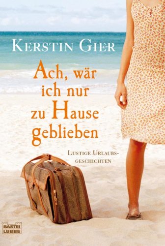 City Travel Guides Discounted  Bücher : Ach, wär ich nur zu Hause geblieben. Lustige Urlaubsgeschichten