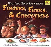 What You Never Knew About Fingers, Forks, & Chopsticks (Lauber, Patricia. Around-the-House History.)