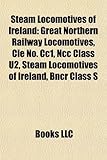 Steam Locomotives of Ireland: Great Northern Railway Locomotives, CI No. Cc1, Ncc Class U2, Steam Locomotives of Ireland, Bncr Class S-