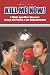 Kill Me Now!: A Middle Aged Man's Maneuvers through the Frontline of the Dating Battlefield
