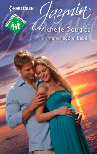 Primero llegó el bebé (Jazmín) (Spanish Edition)