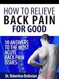 How To Relieve Back Pain For Good - 10 Answers To The Most Acute Back Pain Issues - Limited Discount Edition
