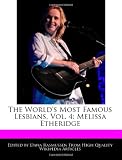 The World`s Most Famous Lesbians, Vol. 4: Melissa Etheridge