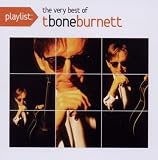 Playlist: The Very Best of T Bone Burnett