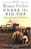Under the Big Top: A Season with the Circus