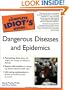 The Complete Idiot's Guide to Dangerous Diseases & Epidemics