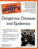 Complete Idiot Guide To Dangerous Diseases And Epidemics First Ed