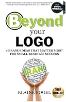 Beyond Your Logo: 7 Brand Ideas That Matter Most For Small Business Success