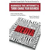 Varinder Grewal Spills The Secret Formula To Harness The Internet & Turbo Charge Your Business: How to Help Your New Customers Find you Online... Even if They Don't Know Your Name