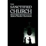 The Sanctified Church: The Folklore Writings of Zora Neale Hurston book cover